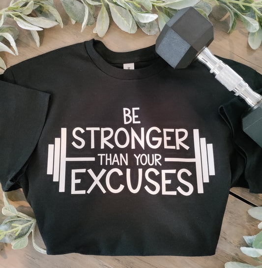 Be stronger than your excuses short sleeve