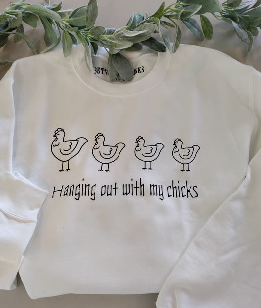 Hanging Out With My Chicks Sweatshirt