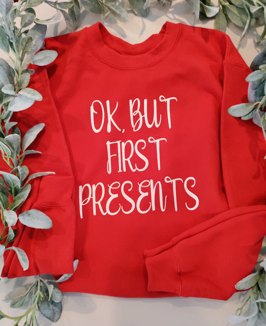 Ok, but first presents Sweatshirt